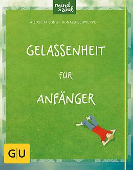 E-Book (epub) Gelassenheit für Anfänger von Ronald Schweppe, Aljoscha Long