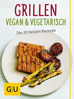E-Book (epub) Grillen vegan und vegetarisch von Susanne Bodensteiner, Sebastian Dickhaut, Cornelia Schinharl