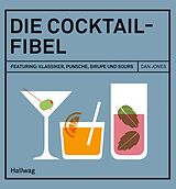 Fester Einband Die Cocktail-Fibel von Dan Jones
