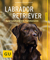 Kartonierter Einband Labrador Retriever von Katharina Schlegl-Kofler