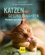 Kartonierter Einband Katzen gesund ernähren von Dr. Michael Streicher