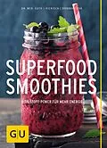 E-Book (epub) Superfood-Smoothies von Dr. Christian Guth, Burkhard Hickisch, Martina Dobrovicova