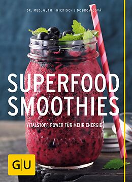 E-Book (epub) Superfood-Smoothies von Dr. Christian Guth, Burkhard Hickisch, Martina Dobrovicova