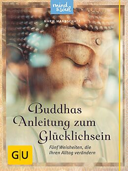 E-Book (epub) Buddhas Anleitung zum Glücklichsein von Marie Mannschatz