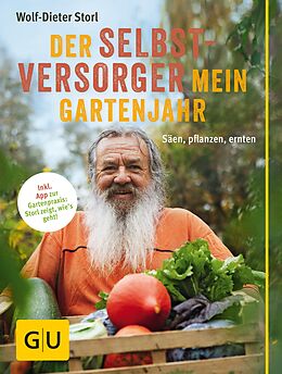 E-Book (epub) Der Selbstversorger: Mein Gartenjahr von Wolf-Dieter Storl
