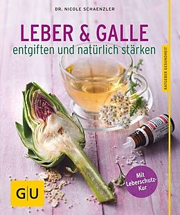 Kartonierter Einband Leber und Galle entgiften und natürlich stärken von Nicole Schaenzler