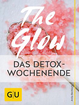 E-Book (epub) The Glow  Das Detox-Wochenende von Anita Bechloch