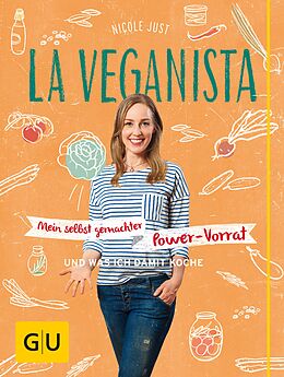 E-Book (epub) La Veganista: Mein selbst gemachter Power-Vorrat von Nicole Just