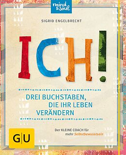 E-Book (epub) ICH! Drei Buchstaben, die Ihr Leben verändern von Sigrid Engelbrecht