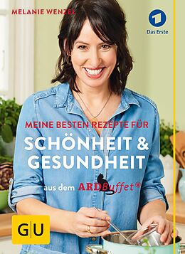 E-Book (epub) ARD-Buffet: Meine besten Rezepte für Schönheit und Gesundheit von Melanie Wenzel