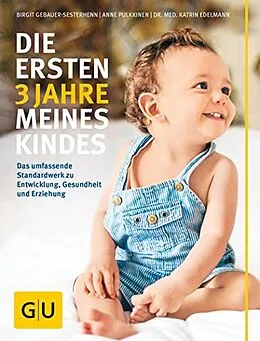E-Book (epub) Die ersten 3 Jahre meines Kindes von Birgit Gebauer-Sesterhenn, Anne Pulkkinen, Dr. med. Katrin Edelmann