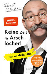 Fester Einband Keine Zeit für Arschlöcher! von Horst Lichter