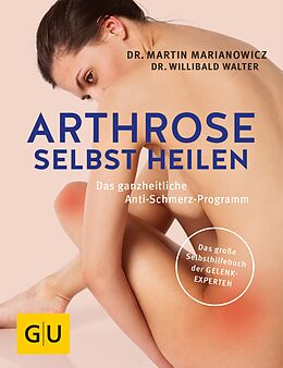 E-Book (epub) Arthrose selbst heilen von Dr. med. Martin Marianowicz, Dr. med. Willibald Walter