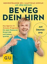 Kartonierter Einband Beweg dein Hirn von Matthias Nowak, Jörg Seewald