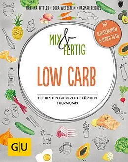 E-Book (epub) Mix &amp; Fertig Low Carb von Martina Kittler, Dagmar Reichel, Cora Wetzstein
