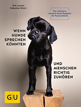 E-Book (epub) Wenn Hunde sprechen könnten und Menschen richtig zuhören von Dirk Lenzen, Sebastian Brück