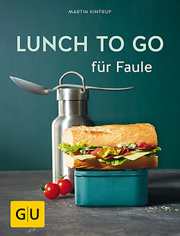 Kartonierter Einband Lunch to go für Faule von Martin Kintrup