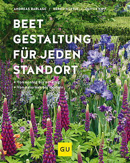 Fester Einband Beetgestaltung für jeden Standort von Andreas Barlage, Bernd Hertle, Oliver Kipp