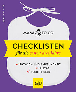 Kartonierter Einband Mami to go - Checklisten für die ersten drei Jahre von Silke R. Plagge