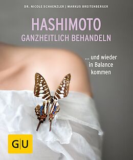 E-Book (epub) Hashimoto ganzheitlich behandeln von Dr. Nicole Schaenzler, Markus Breitenberger