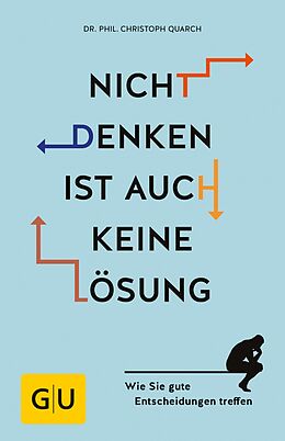 E-Book (epub) Nicht denken ist auch keine Lösung von Dr. phil. Christoph Quarch
