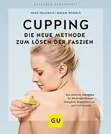 Kartonierter Einband (Kt) Cupping - Die neue Methode zum Lösen der Faszien von Heike Oellerich, Miriam Wessels