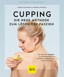 Kartonierter Einband Cupping - Die neue Methode zum Lösen der Faszien von Heike Oellerich, Miriam Wessels