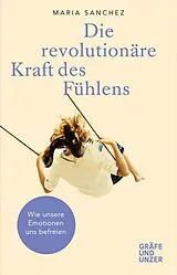 Fester Einband Die revolutionäre Kraft des Fühlens von Maria Sanchez