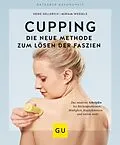 E-Book (epub) Cupping - Die neue Methode zum Lösen der Faszien von Heike Oellerich, Miriam Wessels