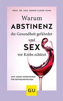 E-Book (epub) Warum Abstinenz die Gesundheit gefährdet und Sex vor Krebs schützt von Prof. Dr. med. Bernd Kleine-Gunk