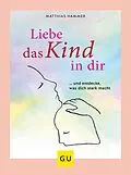 E-Book (epub) Liebe das Kind in Dir von Dr. Matthias Hammer