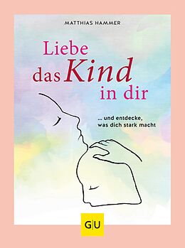 E-Book (epub) Liebe das Kind in Dir von Dr. Matthias Hammer