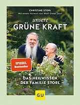 Fester Einband Unsere grüne Kraft - das Heilwissen der Familie Storl von Christine Storl