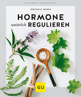 Kartonierter Einband Hormone natürlich regulieren von Günther H. Heepen