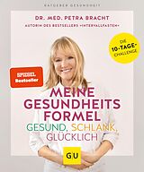 E-Book (epub) Meine Gesundheitsformel - Gesund, schlank, glücklich von Dr. med. Petra Bracht