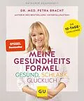 E-Book (epub) Meine Gesundheitsformel - Gesund, schlank, glücklich von Dr. med. Petra Bracht