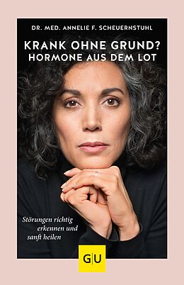E-Book (epub) Krank ohne Grund? Hormone aus dem Lot von Dr. med. Annelie F. Scheuernstuhl