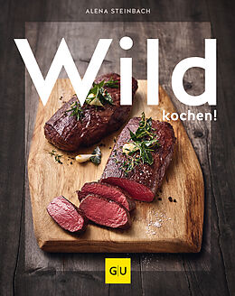 Fester Einband Wild kochen! von Alena Steinbach