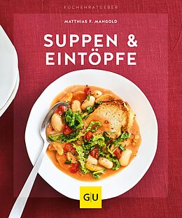 E-Book (epub) Suppen &amp; Eintöpfe von Matthias F. Mangold