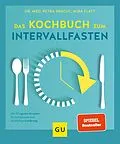 E-Book (epub) Das Kochbuch zum Intervallfasten von Dr. med. Petra Bracht, Mira Flatt