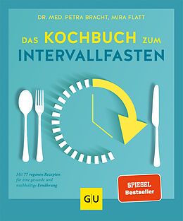 E-Book (epub) Das Kochbuch zum Intervallfasten von Dr. med. Petra Bracht, Mira Flatt