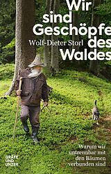 E-Book (epub) Wir sind Geschöpfe des Waldes von Wolf-Dieter Storl