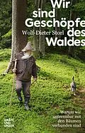 E-Book (epub) Wir sind Geschöpfe des Waldes von Wolf-Dieter Storl
