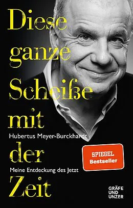 E-Book (epub) Diese ganze Scheiße mit der Zeit von Hubertus Meyer-Burckhardt