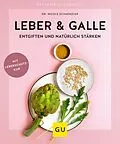 E-Book (epub) Leber & Galle entgiften und natürlich stärken von Dr. Nicole Schaenzler