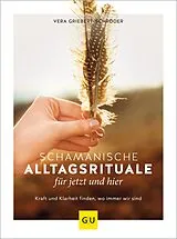 E-Book (epub) Schamanische Alltagsrituale für jetzt und hier von Vera Griebert-Schröder