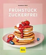 Kartonierter Einband Frühstück zuckerfrei von Hannah Frey