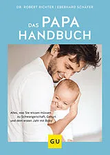 Fester Einband Das Papa-Handbuch von Robin (ehemalig Robert) Richter, Eberhard Schäfer