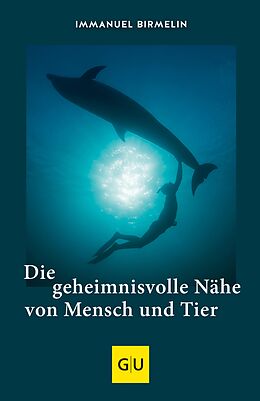 E-Book (epub) Die geheimnisvolle Nähe von Mensch und Tier von Immanuel Birmelin