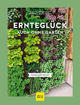 E-Book (epub) Ernteglück auch ohne Garten von Dorothea Baumjohann, Michael Breckwoldt